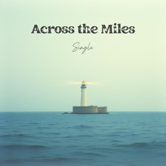 Across the Miles