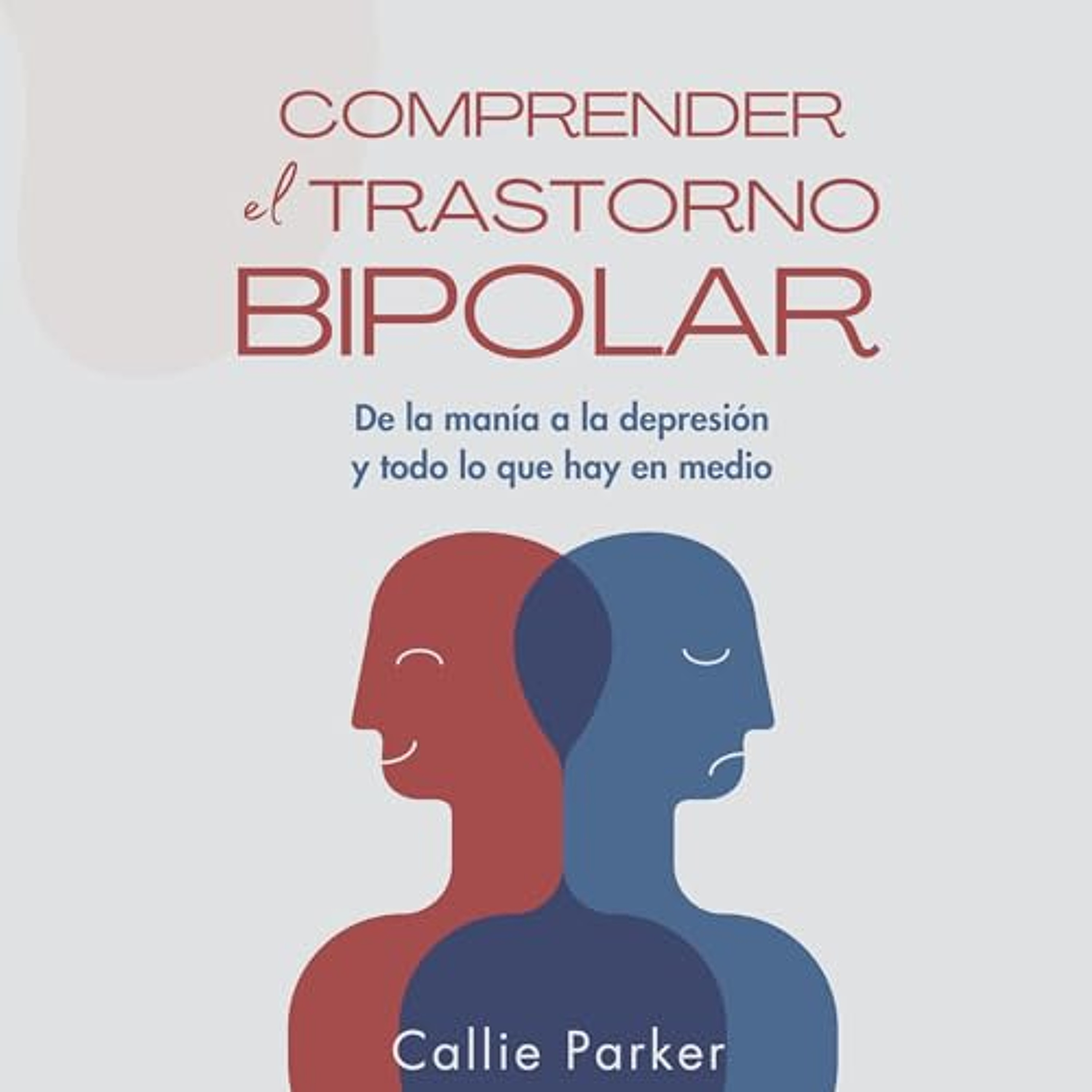 Comprender el trastorno bipolar: De la manía a la depresión y todo lo que hay en medio [Understanding Bipolar Disorder: From Mania to Depression and Everything in Between] (Audiolibro) | Prueba Gratis