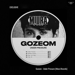 EXCLUSIVE: Gozeom - Under Pressure [Miura Records]