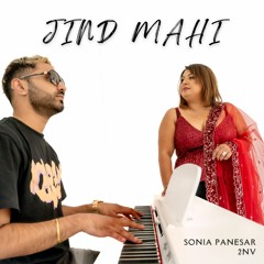 Jind Mahi (Cover) - Sonia Panesar & 2NV - 2022