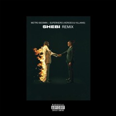 Metro Boomin, Future & Chris Brown - Superhero (Heroes & Villains) - Shebi Remix