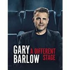 <Read PDF) A Different Stage: The remarkable and intimate life story of Gary Barlow told through mus