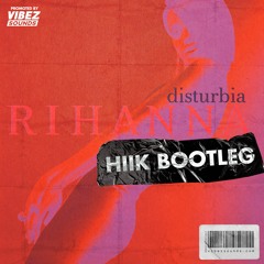 Rihanna - Disturbia (HIIK Bootleg)