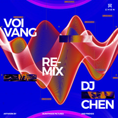 Voi Vang (DJ Chen PSY Remix)