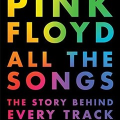 Read ❤️ PDF Pink Floyd All the Songs: The Story Behind Every Track by  Jean-Michel Guesdon &