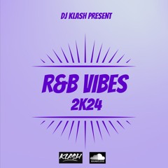 R&B VIBES 2K24 by KLASH