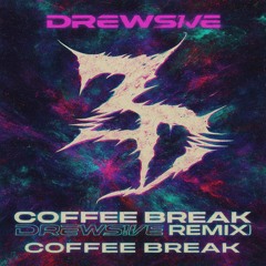 COFFEE BREAK - ZEDS DEAD - DREWS!VE REMIX