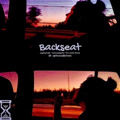 Backseat w/ emptychest, noxiousnights, The North Shore (ft. epitomeoffailure) [+ Caprichioni]