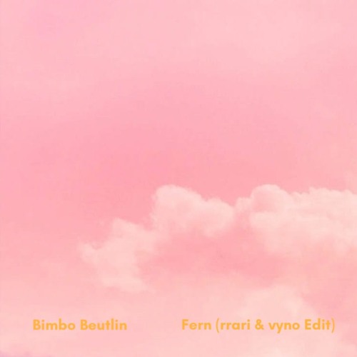 Bimbo Beutlin - Fern (rrari & vyno Edit)