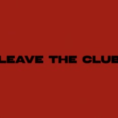 Leave The Club - fearloxx x Texa