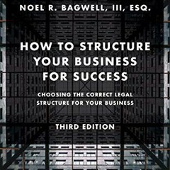 !% How to Structure Your Business for Success, Choosing the Correct Legal Structure for Your Bu