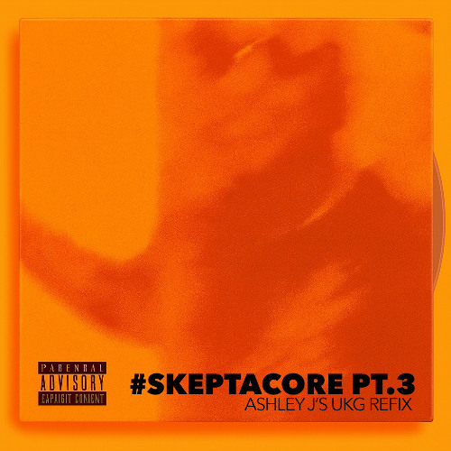 Skeptacore Pt3 (Ashley Js UKG Refix)
