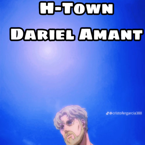 H-Town-Dariel Amant (slowed)