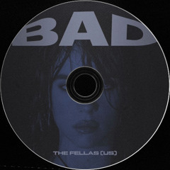 The Fellas (US) - BAD (Edit) [Free Download]