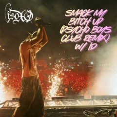 Smack My Bitch Up (Psycho Boys Club Remix) w/ ID