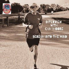 Cam Moore - Scream into the Wind - Episode 34