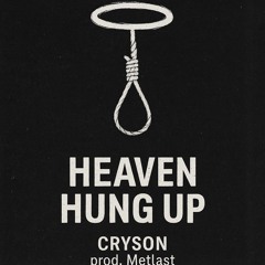 Heaven hung Up-Cryson