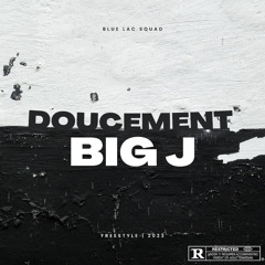 BIG J - Doucement (freestyle) .