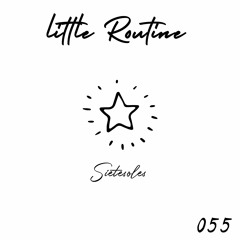 Sietesoles - Little Routine #55 (2015)
