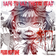 SAFE TO SAY THEYRE DEAD  ⫷𝙋𝙍𝙊𝘿. 𝙉𝙀𝙋𝙏𝙐𝙉𝙀⫸