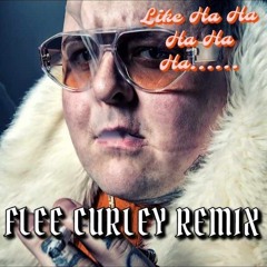 FLEE CURLEY - LIKE HA HA HA HA HA (Free Download)