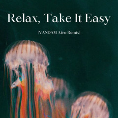 Relax, Take It Easy (VANDAM Afro Remix) | Filtered For Copyright© | *FREE DOWNLOAD*