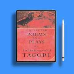 Collected Poems and Plays of Rabindranath Tagore by Rabindranath Tagore. Gifted Download [PDF]