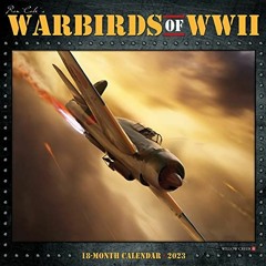 [Get] [EPUB KINDLE PDF EBOOK] Warbirds of WWII 2023 Wall Calendar by  Willow Creek Press 📦