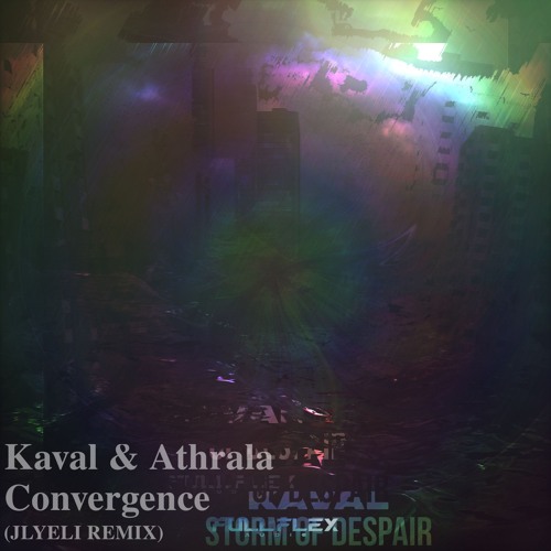 Kaval & Athrala - Convergence (JLYELI REMIX) (free dl)