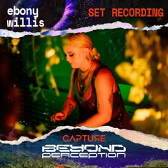 Ebony Willis @ Capture┇Beyond Perception (13.01.23)