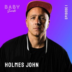Baby Sounds - Episode One Ft. Holmes John