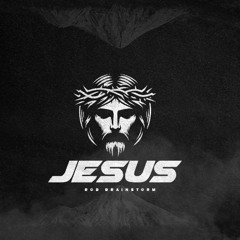Jesus - Rob Brainstorm