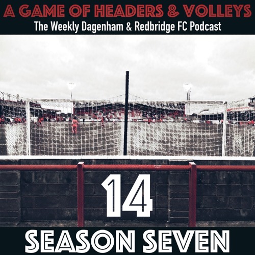 A Game Of Headers & Volleys Episode 14