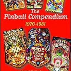 ✔️ Read The Pinball Compendium: 1970 -1981: 1970 -1981 (Schiffer Book for Collectors) by Michael