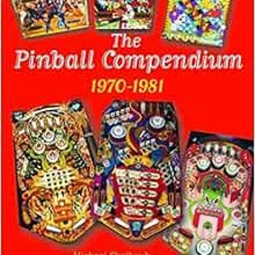 [DOWNLOAD] EPUB 📝 The Pinball Compendium: 1970 -1981: 1970 -1981 (Schiffer Book for