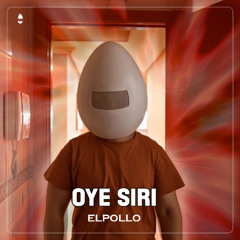 ELPOLLO - Oye Siri