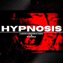 Hypnosis - (Lucid Aberration & eunoia)