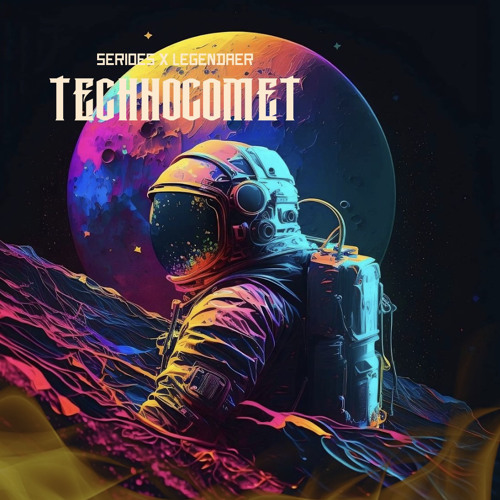 SERIOES & LEGENDAER - TECHNO COMET (ORIGINAL MIX)