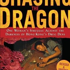 [FREE] EPUB 💞 Chasing the Dragon: One Woman's Struggle Against the Darkness of Hong