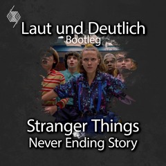 Stranger Things - Never Ending Story (Laut und Deutlich Bootleg)