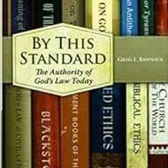 [Get] EPUB 📮 By This Standard: The Authority of God's Law Today by Greg L. Bahnsen P
