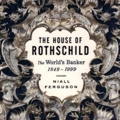 Get PDF The House of Rothschild: Volume 2: The World's Banker: 1849-1998: Volume 2: The World's Bank