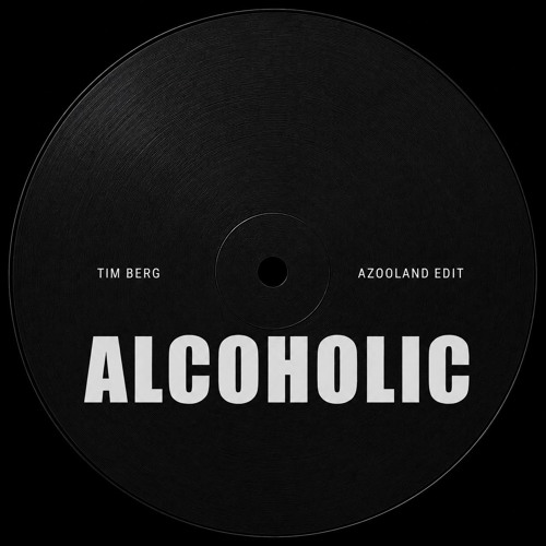 Tim Berg - Alcoholic (Azooland Remix)