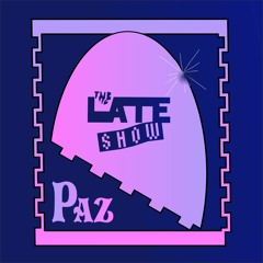 Paz for The Late Show