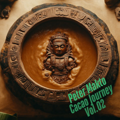Peter Makto - Cacao Journey Vol.002 (01 March 2025, Budapest)