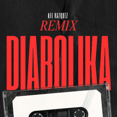Diabolika(Afi Vazquez Remix)2025 FREE DOWNLOAD