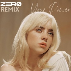Billie Eilish - Your Power (ZERØ Remix)