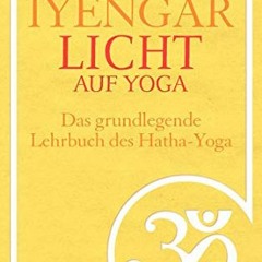 [Im EPUB-Format herunterladen] Licht auf Yoga: Das gundlegende Lehrbuch des Hatha-Yoga PDF - KINDLE