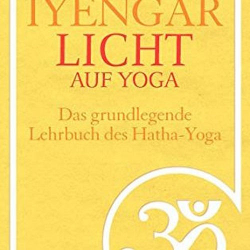 [Im EPUB-Format herunterladen] Licht auf Yoga: Das gundlegende Lehrbuch des Hatha-Yoga PDF - KINDLE