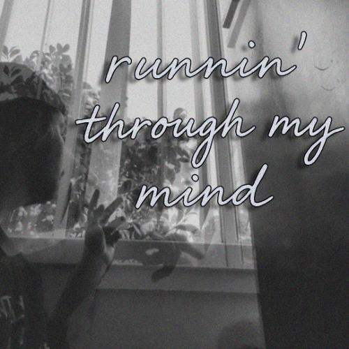 runnin' through my mind